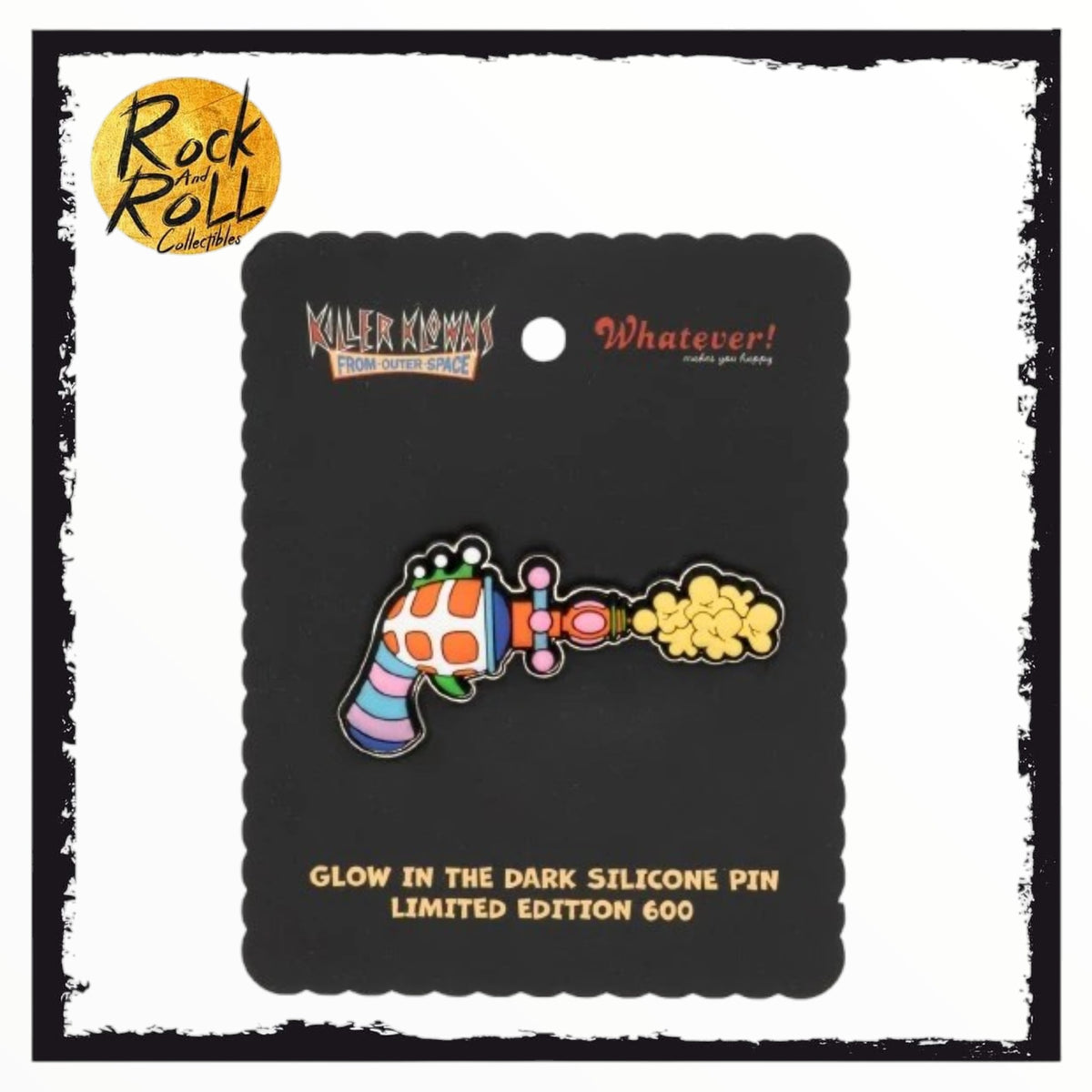 Whatever! Makes You Happy x Killer Klowns From Outer Space - Glow In The Dark Silicone Ray Gun Pin - Limited Edition 600