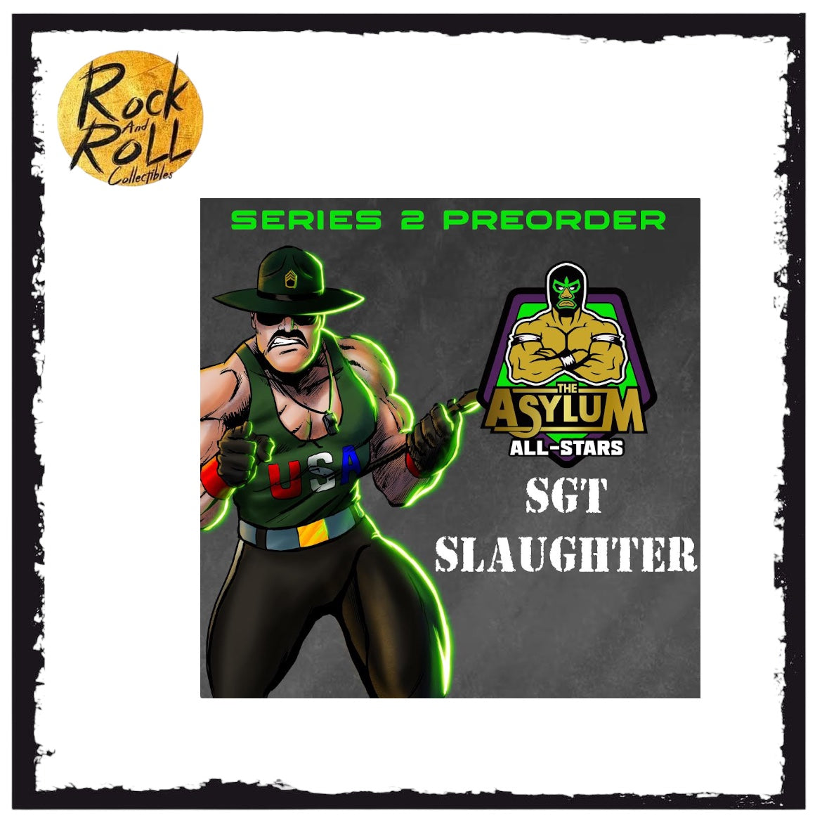 Sgt. Slaughter Asylum All-Stars PRE ORDER